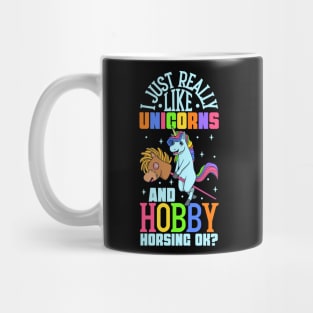 I love unicorns and hobby horsing Mug